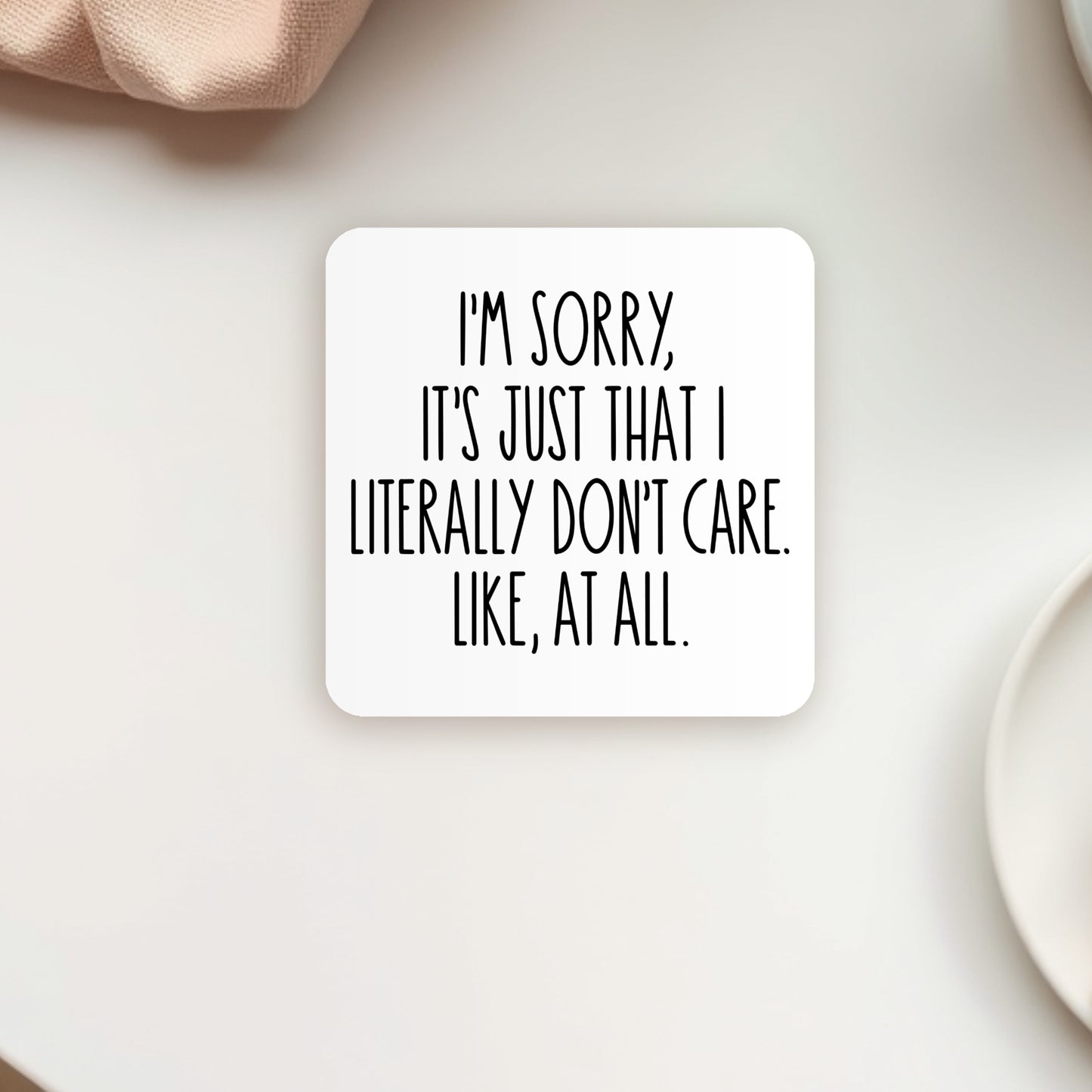FUNNY "I LITERALLY DON'T CARE" COASTER MG019
