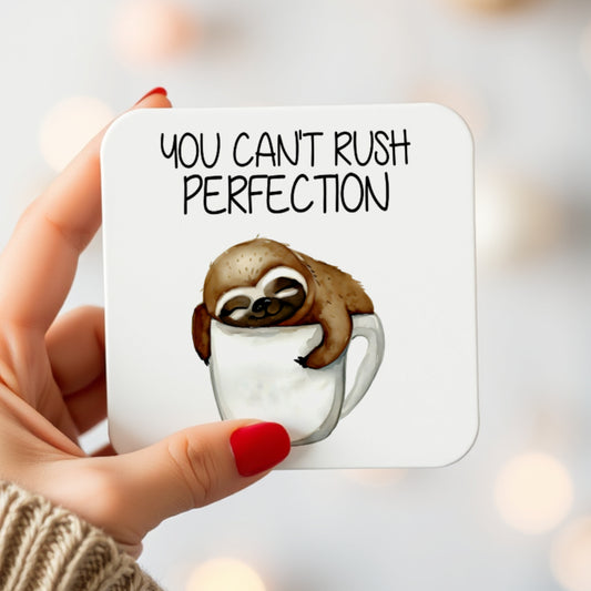 CUTE "YOU CAN'T RUSH PERFECTION" SLOTH COASTER MG021