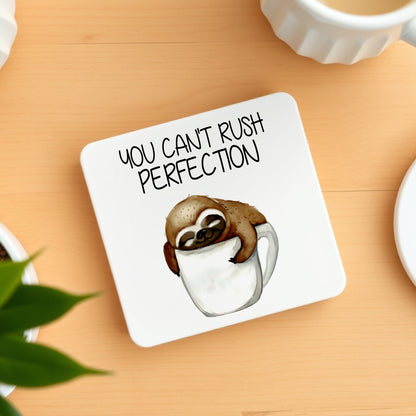 CUTE "YOU CAN'T RUSH PERFECTION" SLOTH COASTER MG021