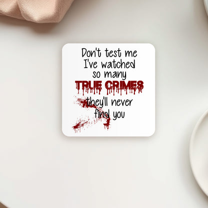 DON'T TEST ME, TRUE CRIME COASTER MG012