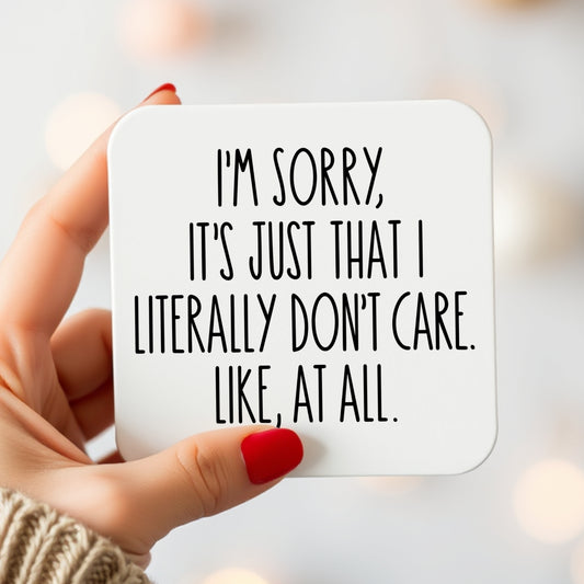 FUNNY "I LITERALLY DON'T CARE" COASTER MG019