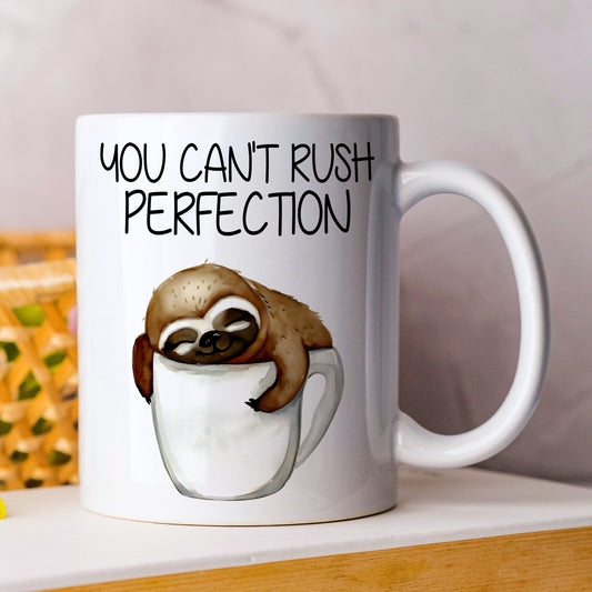 YOU CAN'T RUSH PERFECTION CUTE SLOTH MUG MG021