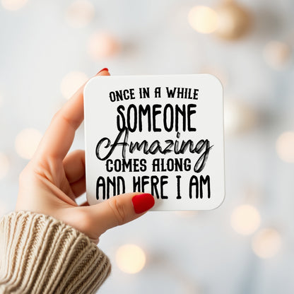 ONCE IN A WHILE FUNNY COASTER MG063
